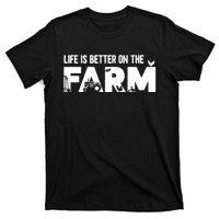 Farm Farmer Life Is Better On The Farm T-Shirt