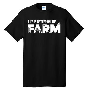 Farm Farmer Life Is Better On The Farm Tall T-Shirt