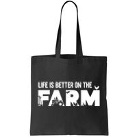 Farm Farmer Life Is Better On The Farm Tote Bag