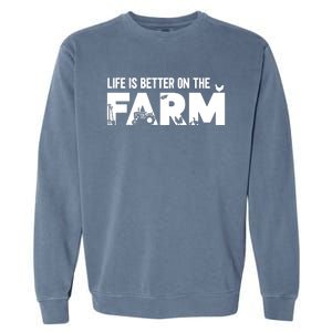 Farm Farmer Life Is Better On The Farm Garment-Dyed Sweatshirt