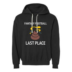 Fantasy Football Last Place Funny For The Loser Garment-Dyed Fleece Hoodie