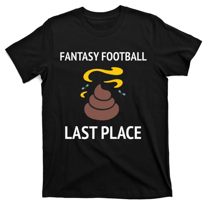 Fantasy Football Last Place Funny For The Loser T-Shirt