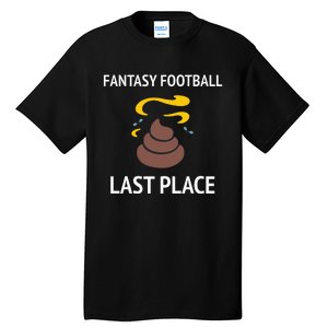 Fantasy Football Last Place Funny For The Loser Tall T-Shirt