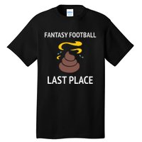 Fantasy Football Last Place Funny For The Loser Tall T-Shirt