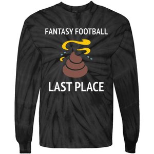 Fantasy Football Last Place Funny For The Loser Tie-Dye Long Sleeve Shirt