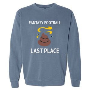 Fantasy Football Last Place Funny For The Loser Garment-Dyed Sweatshirt