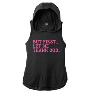 Faith First Let Me Thank God Christian Humor Ladies PosiCharge Tri-Blend Wicking Draft Hoodie Tank