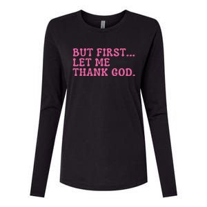 Faith First Let Me Thank God Christian Humor Womens Cotton Relaxed Long Sleeve T-Shirt