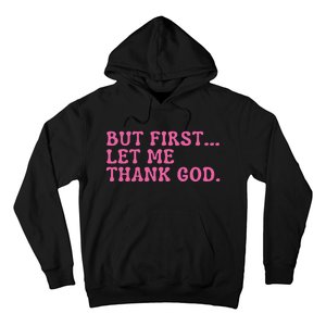 Faith First Let Me Thank God Christian Humor Hoodie