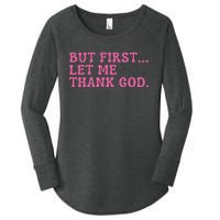 Faith First Let Me Thank God Christian Humor Women's Perfect Tri Tunic Long Sleeve Shirt