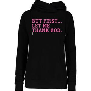 Faith First Let Me Thank God Christian Humor Womens Funnel Neck Pullover Hood