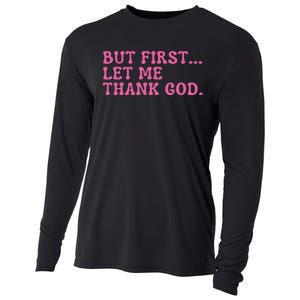 Faith First Let Me Thank God Christian Humor Cooling Performance Long Sleeve Crew