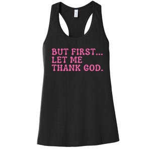 Faith First Let Me Thank God Christian Humor Women's Racerback Tank