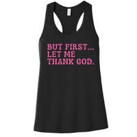 Faith First Let Me Thank God Christian Humor Women's Racerback Tank