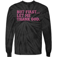 Faith First Let Me Thank God Christian Humor Tie-Dye Long Sleeve Shirt