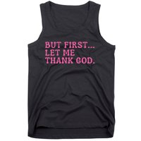 Faith First Let Me Thank God Christian Humor Tank Top