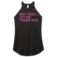 Faith First Let Me Thank God Christian Humor Women's Perfect Tri Rocker Tank