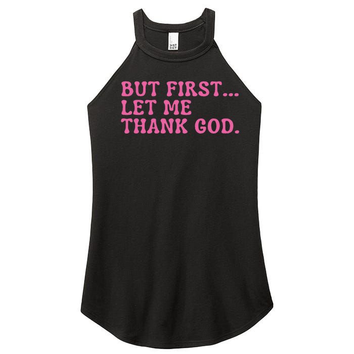 Faith First Let Me Thank God Christian Humor Women's Perfect Tri Rocker Tank