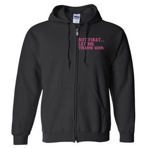 Faith First Let Me Thank God Christian Humor Full Zip Hoodie