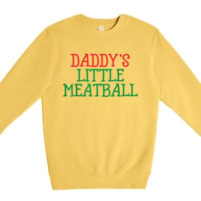 Funny Food Lovers Humor Daddys Little Meatball Gift Premium Crewneck Sweatshirt