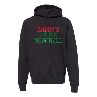 Funny Food Lovers Humor Daddys Little Meatball Gift Premium Hoodie