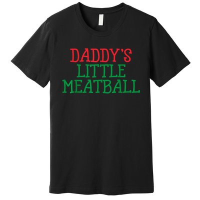 Funny Food Lovers Humor Daddys Little Meatball Gift Premium T-Shirt