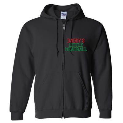 Funny Food Lovers Humor Daddys Little Meatball Gift Full Zip Hoodie