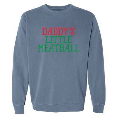 Funny Food Lovers Humor Daddys Little Meatball Gift Garment-Dyed Sweatshirt