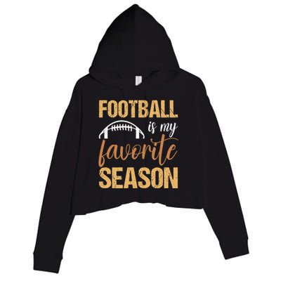 Funny Football Lover Sports Football Is My Favorite Season Meaningful Gift Crop Fleece Hoodie