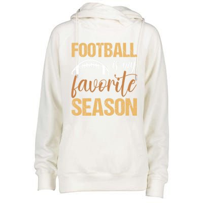 Funny Football Lover Sports Football Is My Favorite Season Meaningful Gift Womens Funnel Neck Pullover Hood