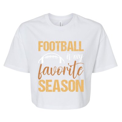 Funny Football Lover Sports Football Is My Favorite Season Meaningful Gift Bella+Canvas Jersey Crop Tee