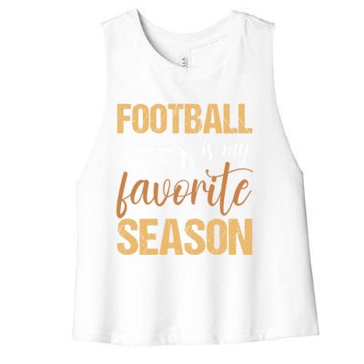 Funny Football Lover Sports Football Is My Favorite Season Meaningful Gift Women's Racerback Cropped Tank