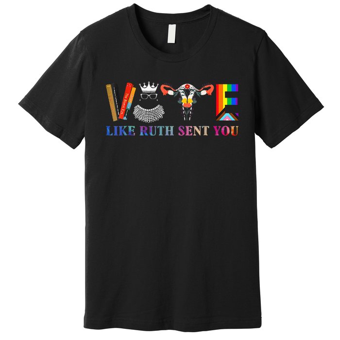 Funny Feminist Lgbt Vote Like Ruth Sent You Premium T-Shirt