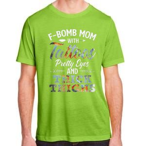 Funny FBomb Mom With Tattoos Pretty Eyes And Thick Thighs Adult ChromaSoft Performance T-Shirt