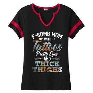 Funny FBomb Mom With Tattoos Pretty Eyes And Thick Thighs Ladies Halftime Notch Neck Tee