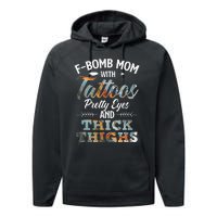 Funny FBomb Mom With Tattoos Pretty Eyes And Thick Thighs Performance Fleece Hoodie