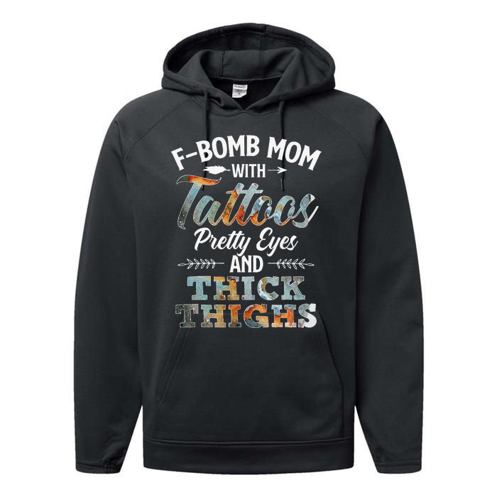 Funny FBomb Mom With Tattoos Pretty Eyes And Thick Thighs Performance Fleece Hoodie