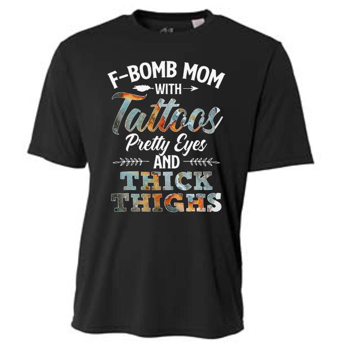 Funny FBomb Mom With Tattoos Pretty Eyes And Thick Thighs Cooling Performance Crew T-Shirt