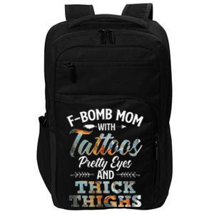 Funny FBomb Mom With Tattoos Pretty Eyes And Thick Thighs Impact Tech Backpack