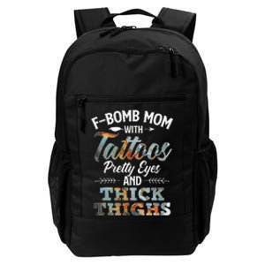 Funny FBomb Mom With Tattoos Pretty Eyes And Thick Thighs Daily Commute Backpack