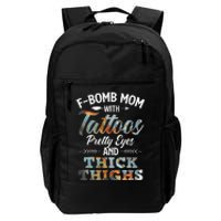 Funny FBomb Mom With Tattoos Pretty Eyes And Thick Thighs Daily Commute Backpack