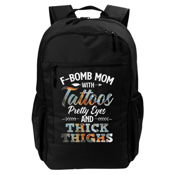 Funny FBomb Mom With Tattoos Pretty Eyes And Thick Thighs Daily Commute Backpack