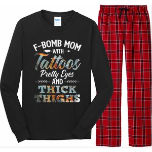 Funny FBomb Mom With Tattoos Pretty Eyes And Thick Thighs Long Sleeve Pajama Set