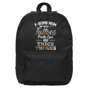 Funny FBomb Mom With Tattoos Pretty Eyes And Thick Thighs 16 in Basic Backpack