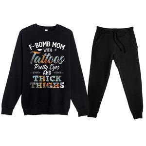 Funny FBomb Mom With Tattoos Pretty Eyes And Thick Thighs Premium Crewneck Sweatsuit Set