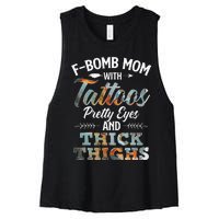 Funny FBomb Mom With Tattoos Pretty Eyes And Thick Thighs Women's Racerback Cropped Tank