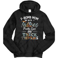 Funny FBomb Mom With Tattoos Pretty Eyes And Thick Thighs Tie Dye Hoodie