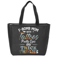 Funny FBomb Mom With Tattoos Pretty Eyes And Thick Thighs Zip Tote Bag