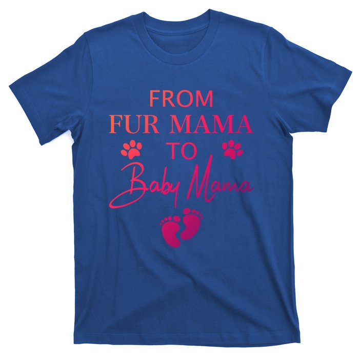 From Fur Mama To Mama Dog Cat Owner New Mom Pregnant Gift T-Shirt