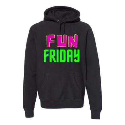 Fun Friday Motivational Positive Premium Hoodie